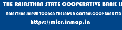THE RAJASTHAN STATE COOPERATIVE BANK LIMITED  RAJASTHAN JAIPUR TOONGA THE JAIPUR CENTRAL COOP BANK LTD  micr code